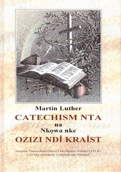 Catechism NTA na Nkowa nke Ozizi NDI Kraist, Martin Luther, The Confessional Lutheran Church of Finland