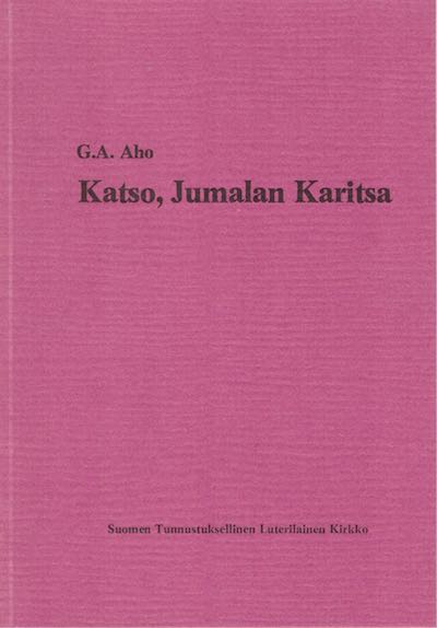 Katso, Jumalan Karitsa, G. A. Aho, Suomen Tunnustuksellinen Luterilainen Kirkko