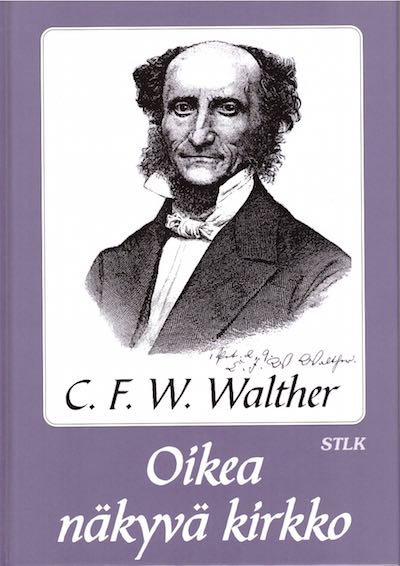 Oikea näkyvä kirkko, C. F. W. Walther, Suomen Tunnustuksellinen Luterilainen Kirkko