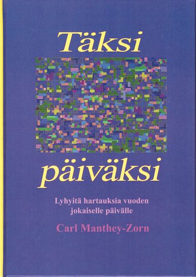 Täksi päiväksi, Lyhyitä hartauksia vuoden jokaiselle päivälle, Carl Manthey Zorn, Suomen Tunnustuksellinen Luterilainen Kirkko